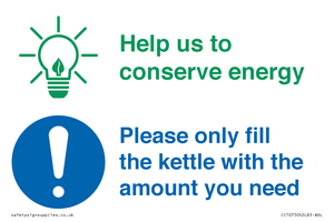 Help us to conserve energy - Only fill the kettle with the amount you need